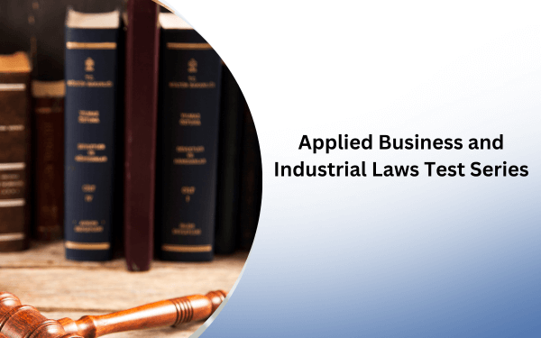 Applied Business and Industrial Laws Test Series